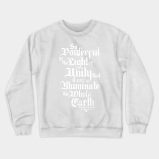 So Powerful is the Light of Unity... Crewneck Sweatshirt